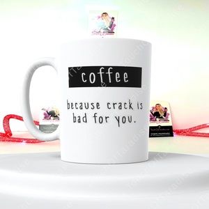 Coffee because crack is bad for you double sided 15 Ounce Ceramic Mug